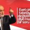 Temel Karamollaoğlu’na ‘evet’ çıkarsa sorusu